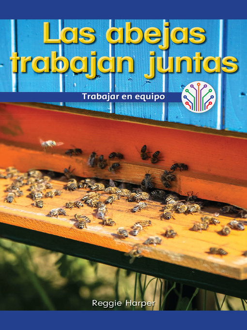 Title details for Las abejas trabajan juntas: Trabajar en equipo (Honeybees Work Together: Working as a Team) by Reggie Harper - Available